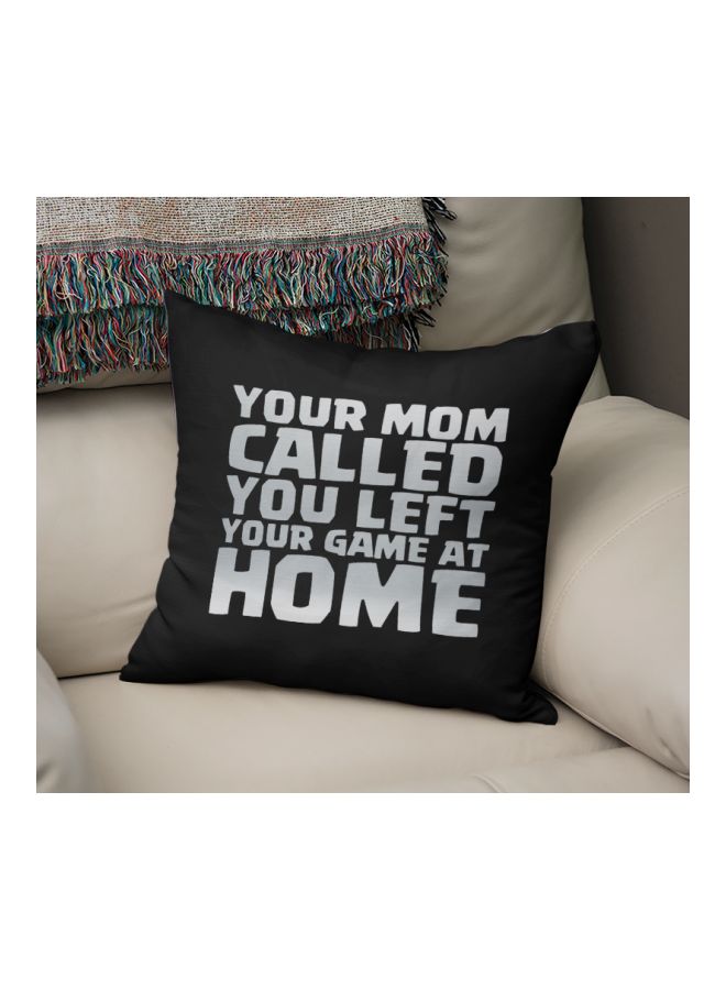 Your Mom Called You Left Your Game At Home Printed Decorative Pillow Black/Silver 16x16inch - Image 2