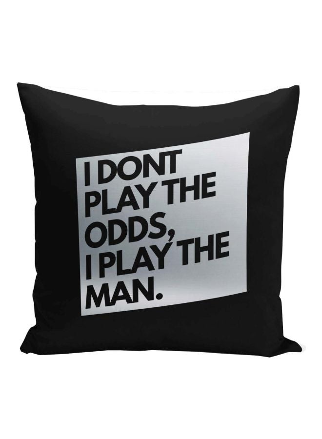 I Don't Play The Odds Quote Printed Decorative Pillow Black/Silver 16x16inch - Image 1