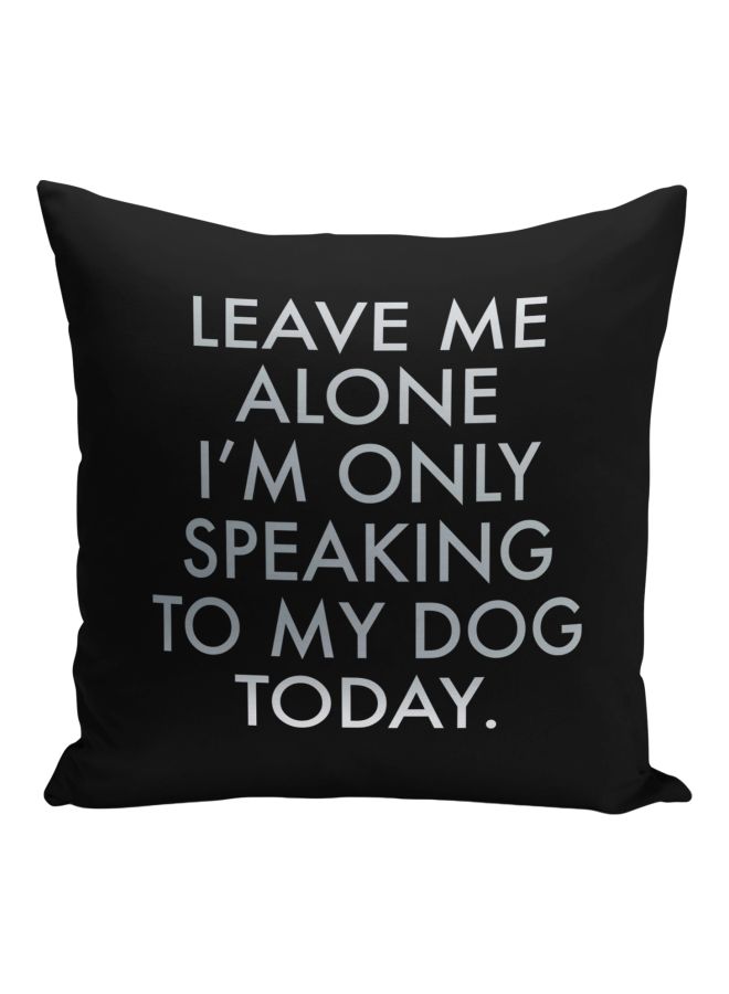 Pet Dog Lover Quote Printed Decorative Pillow Black/Grey 16x16inch - Image 1