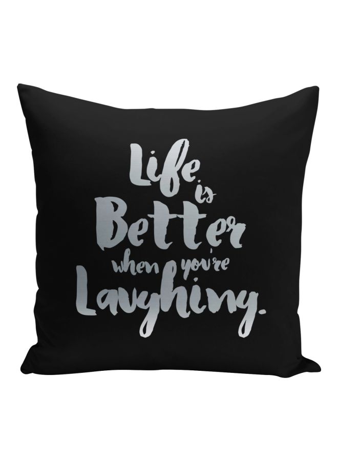 Life Is Better When You Are Laughing Printed Decorative Pillow Black/Silver 16x16inch  - Image 1