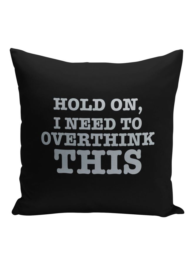 Hold On I Need To Overthink This Printed Decorative Throw Pillow Black/Off White 16x16inch - Image 1
