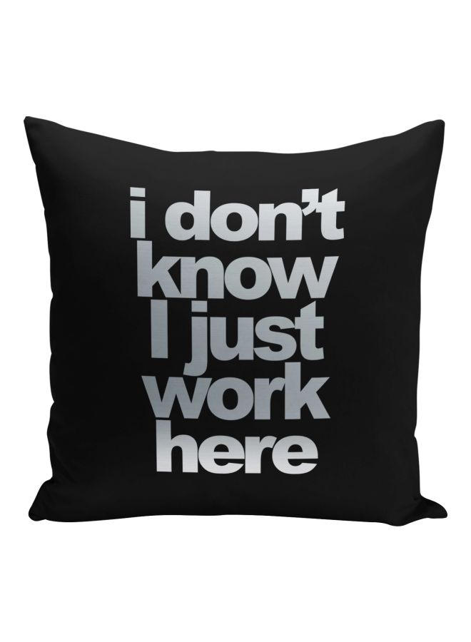 I Don't Know I Just Work Here Printed Decorative Throw Pillow Black/Off White 16x16inch - Image 1