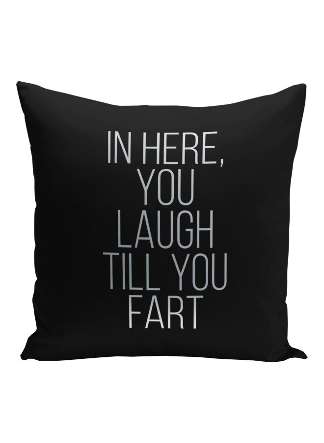In Here You Laugh Till You Fart Printed Decorative Pillow Black/Silver 16x16inch - Image 1
