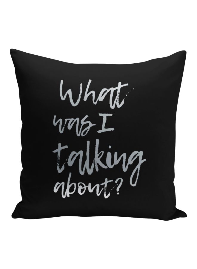 وسادة زينة بطبعة عبارة (What Was I Talking About) أسود/فضي 16x16بوصة  - Image 1