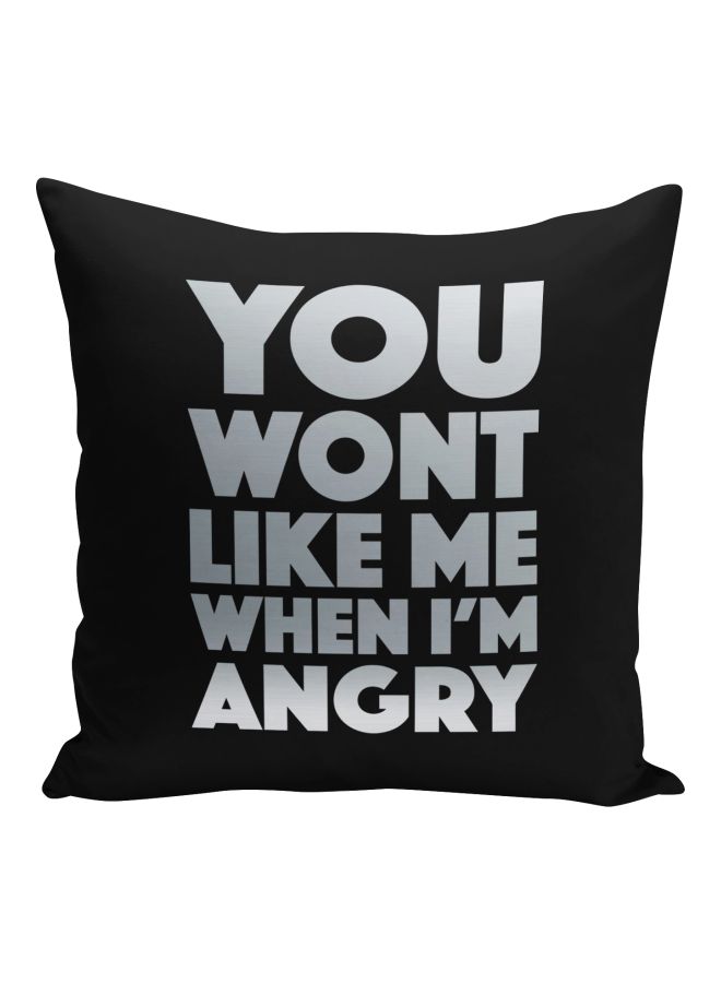 You Wont Like Me When I Am Angry Printed Decorative Pillow Black/Silver 16x16inch - Image 1