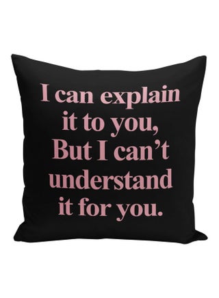 I Can Explain It To You,But I Can't Understand It For You Quote Printed Decorative Pillow Black/Pink 16x16inch - v1593781210/N39046144A_1