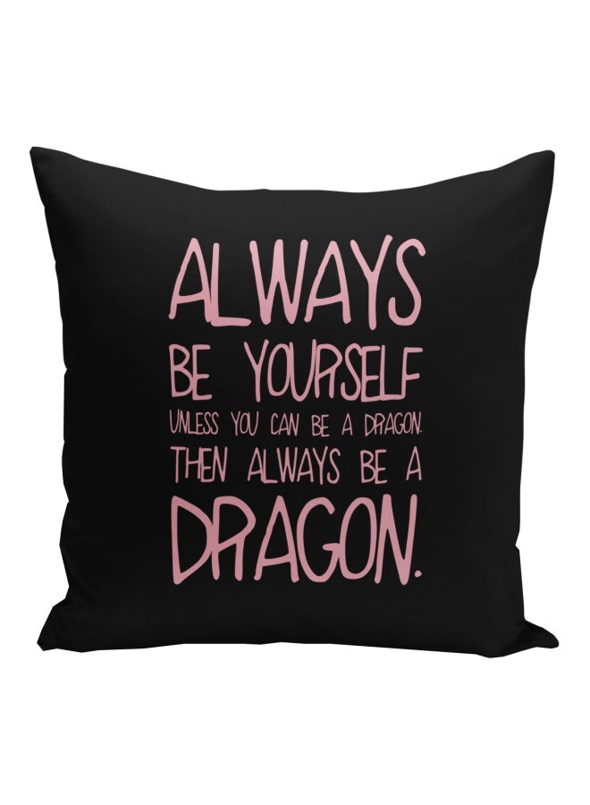 Be A Dragon Quote Printed Decorative Pillow Black/Pink 16x16inch - Image 1