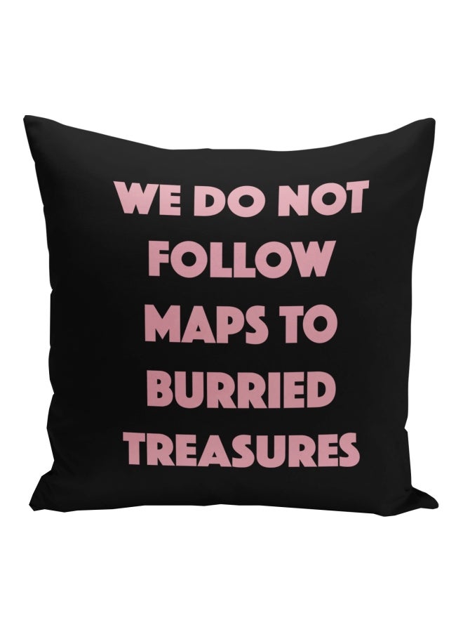 We Do Not Follow Maps To Burried Treasures Printed Decorative Pillow Black/Pink 16x16inch - Image 1