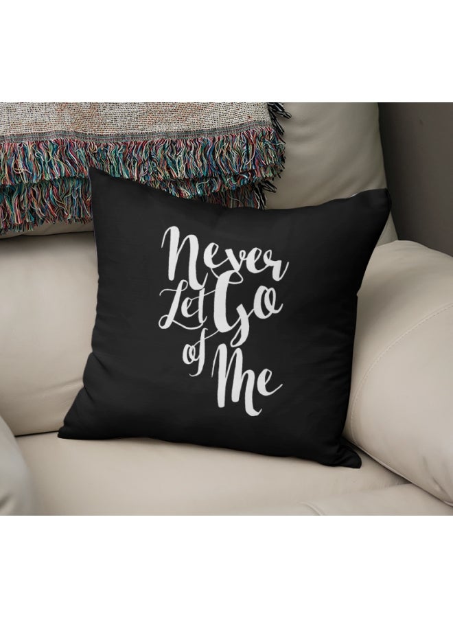 Never Let Go Of Me Printed Decorative Pillow Black/White 16x16inch