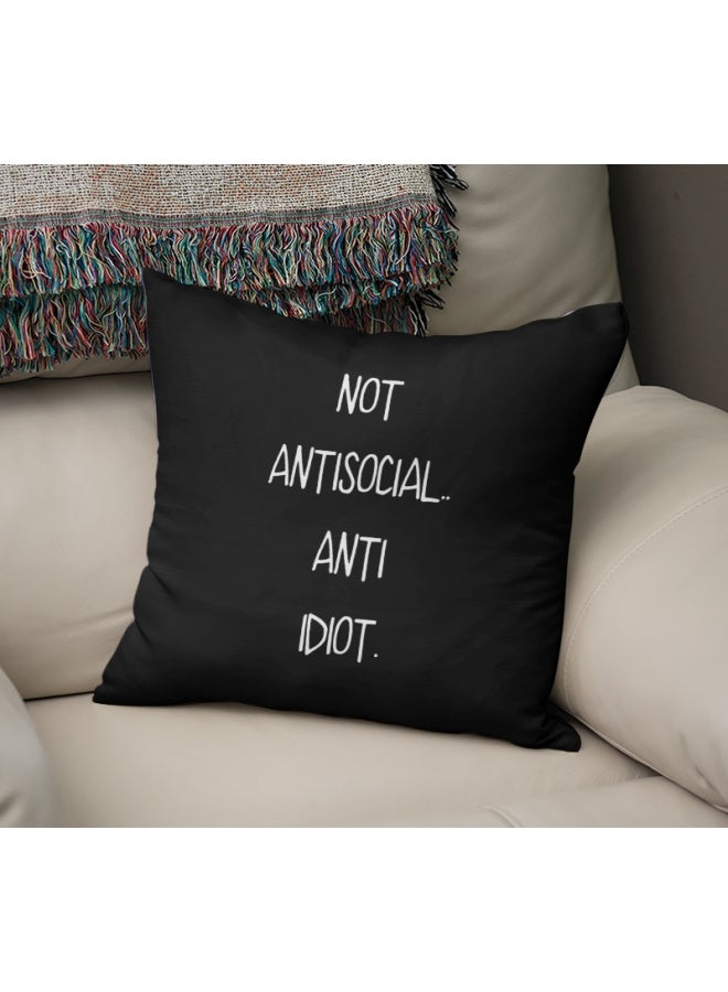 Not Antisocial Anti Idiot Quote Printed Decorative Pillow Black/Pearl White 16x16inch