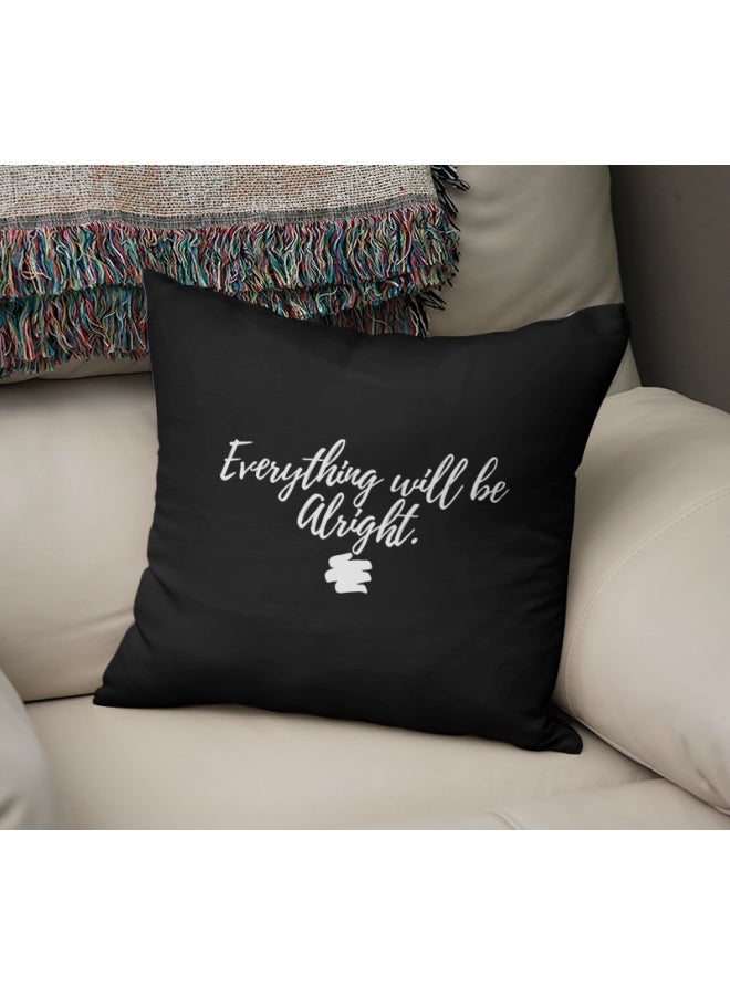 Everything Will Be Alright Quote Printed Decorative Pillow Black/White 16x16inch