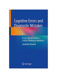 Cognitive Errors And Diagnostic Mistakes: A Case-Based Guide To Critical Thinking In Medicine paperback english