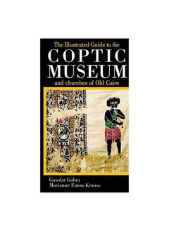 Illustrated Guide to the Copti Paperback English by Gawdat Gabra - 5/15/2007