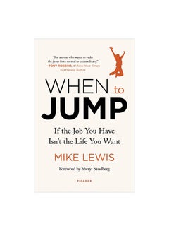 When To Jump: If The Job You Have Isn't The Life You Want Paperback English by Macmillan USA Editor Team - 43473 