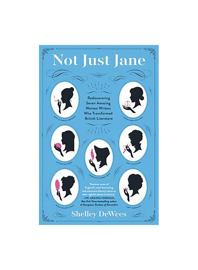 Not Just Jane: Rediscovering Seven Amazing Women Writers Who Transformed British Literature Paperback English by Shelley DeWees - 21-Nov-16