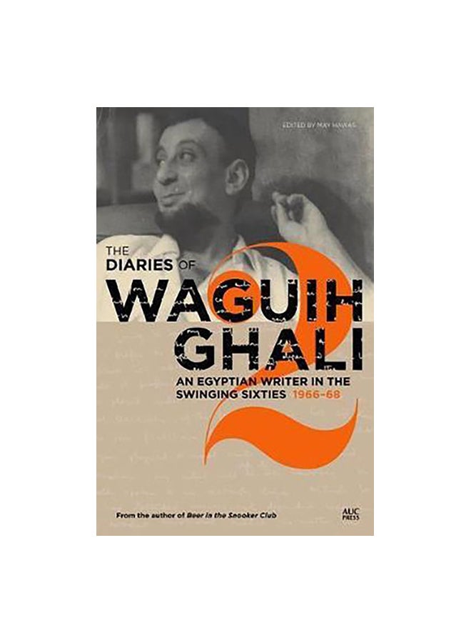 The Diaries Of Waguih Ghali: An Egyptian Writer In The Swinging Sixties 1966-68 Paperback English by May Hawas - 01-Aug-17 