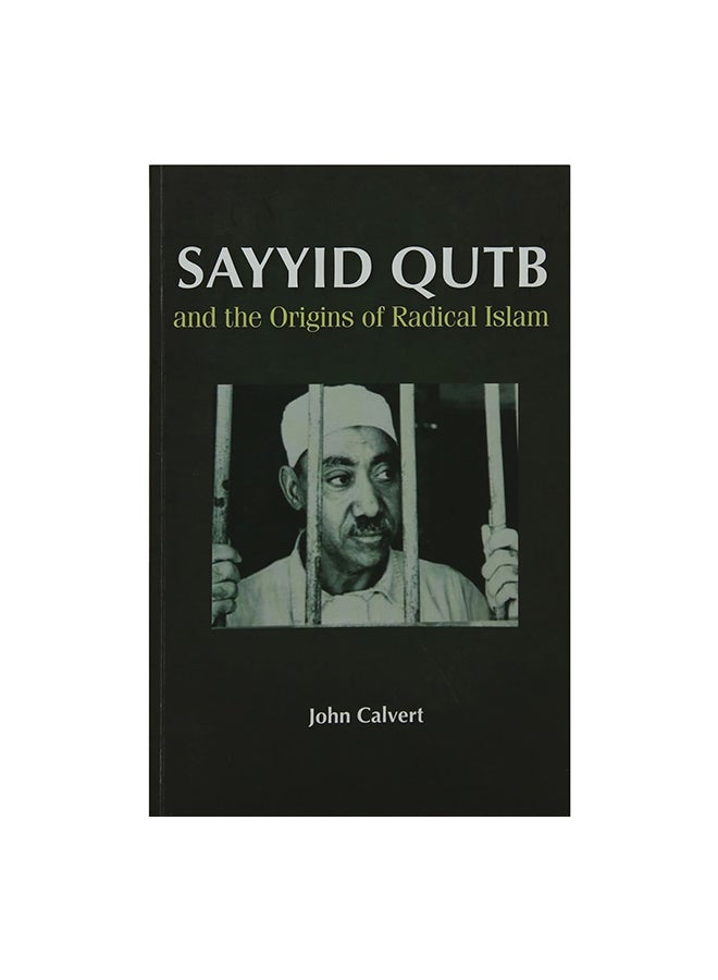 Sayyid Qutb: And The Origins Of Radical Islam Paperback English by John Calvert - 30 June 2011 