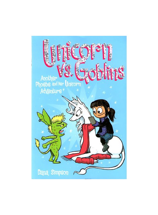 Unicorn Vs. Goblins: Another Phoebe And Her Unicorn Adventure Paperback English by Dana Simpson - 07 Apr 2016 