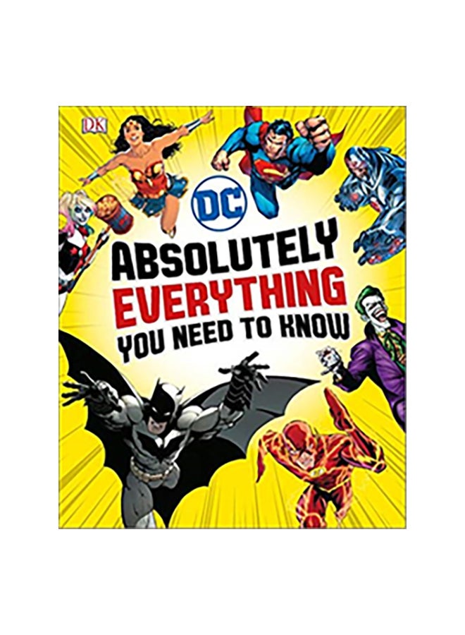 DC Absolutely Everything You Need To Know Paperback English by Liz Marsham & Melanie Scott - 43290