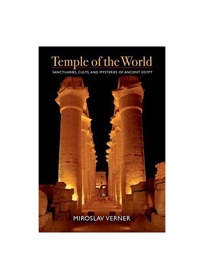 Temple Of The World: Sanctuaries, Cults, And Mysteries Of Ancient Egypt Paperback English by Miroslav Verner - 30-Sep-13 