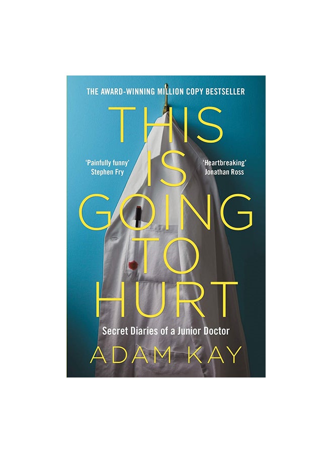 This Is Going To Hurt: Secret Diaries Of A Junior Doctor Paperback English by Adam Kay - 2018-04-19 
