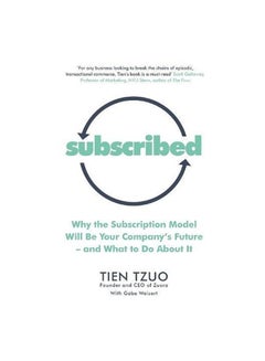 Subscribed: Why The Subscription Model Will Be Your Company's Future-And What To Do About It Paperback English by Tien Tzuo - 18-Jul-18 