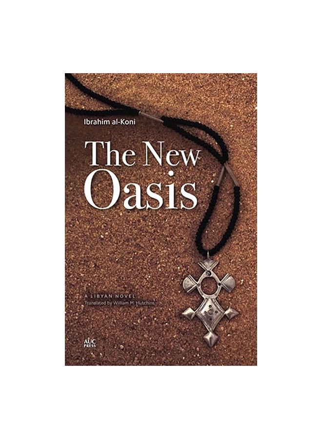 The New Oasis: A Libyan Novel Paperback English by Ibrahim Al-Koni - 30-Apr-14