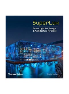 Superlux: Smart Light Art, Design And Architecture For Cities Paperback English by Davina Jackson & Mary-Anne Kyr - 09-Nov-15 