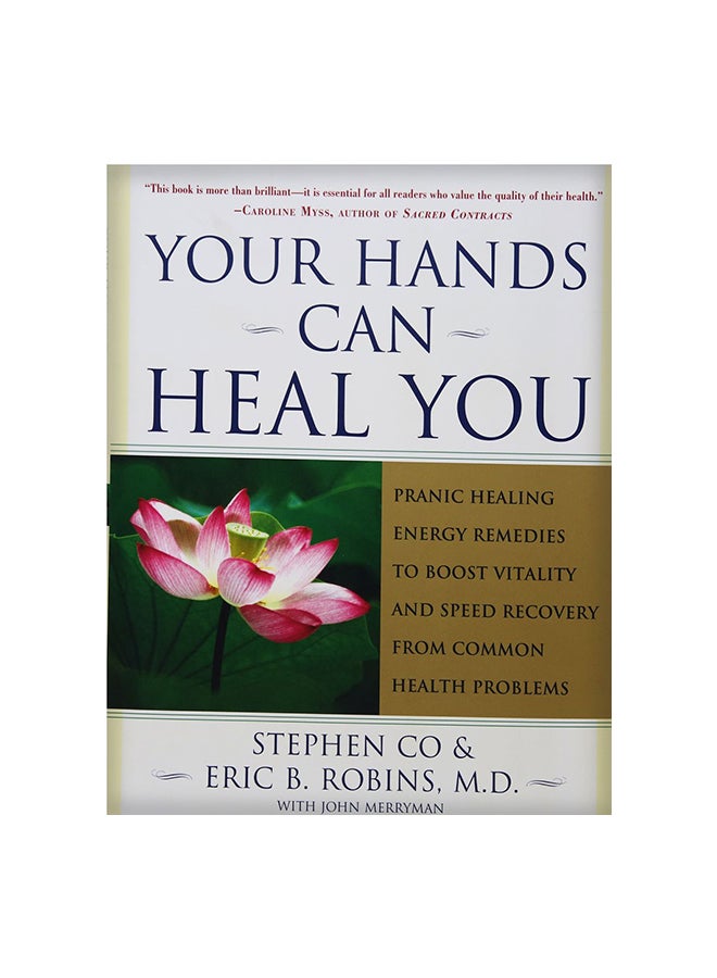 Your Hands Can Heal You: Pranic Healing Energy Remedies To Boost Vitality And Speed Recovery From Common Health Problems Paperback English by Stephen Co & Eric B. Robins - 01-Feb-04 