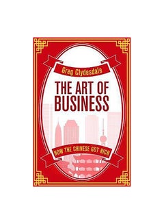 The Art Of Business: How The Chinese Got Rich Paperback English by Greg Clydesdale - 14-Sep-17 