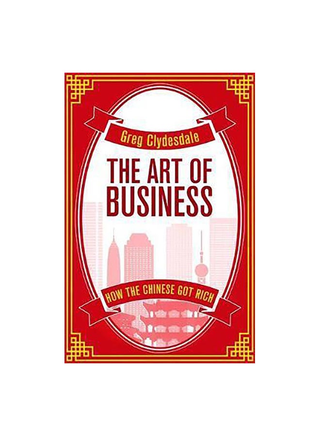 The Art Of Business: How The Chinese Got Rich Paperback English by Greg Clydesdale - 14-Sep-17 