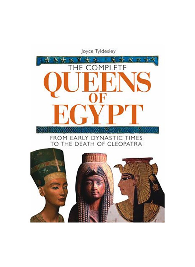 The Complete Queens Of Egypt: From Early Dynastic Times To The Death Of Cleopatra paperback english - 15 October 2006