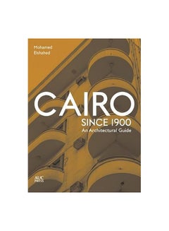 Cairo Since 1900: An Architectural Guide paperback english - 2 March 2020 
