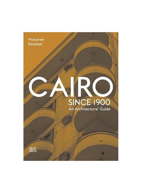 Cairo Since 1900: An Architectural Guide paperback english - 2 March 2020