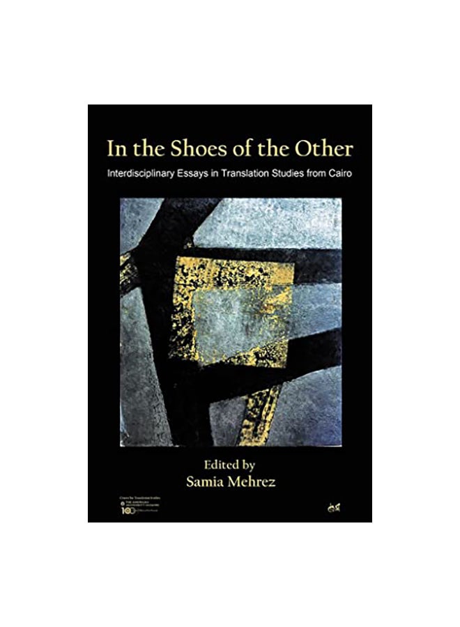 null - In The Shoes Of The Other: Interdisciplinary Essays In Translation Studies From Cairo Paperback English by Samia Mehrez - Image 1