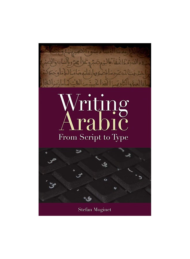 Writing Arabic: From Script To Type Paperback English by Stefan Moginet 