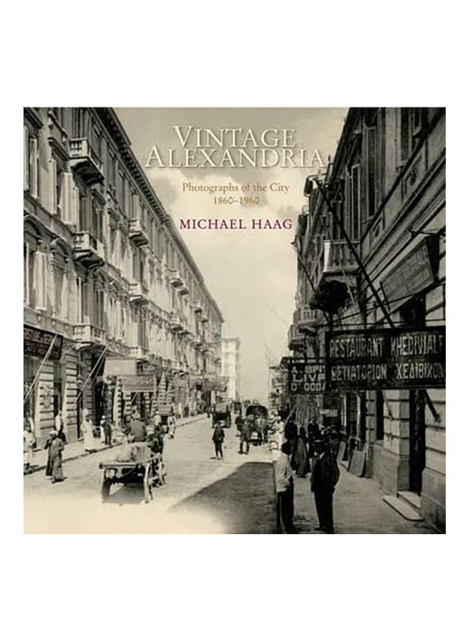 Vintage Alexandria: Photographs Of The City, 1860–1960 Paperback English by Michael Haag - 15 December 2008 