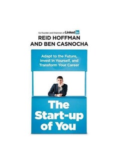 The Start-Up Of You: Adapt To The Future, Invest In Yourself, And Transform Your Career paperback english - 7 Feb. 2013