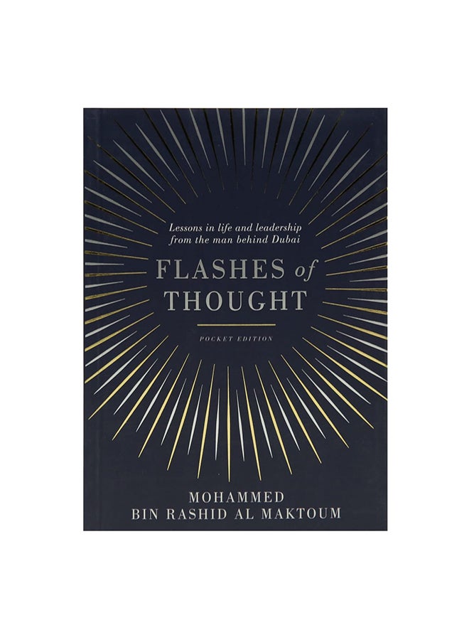 Flashes Of Thought: Lessons In Life And Leadership From The Man Behind Dubai Paperback English by Mohammed bin Rashid Al Maktoum - 05/03/2015