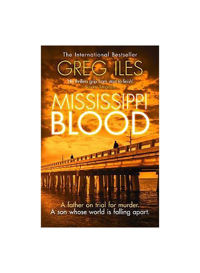 Mississippi Blood: A Father On Trial For Murder. A Son Whose World Is Falling Apart. Paperback English by Greg Iles - 01 January 2018 