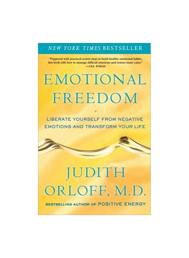 Emotional Freedom: Liberate Yourself From Negative Emotions And Transform Your Life Paperback English by Judith Orloff - 40540 