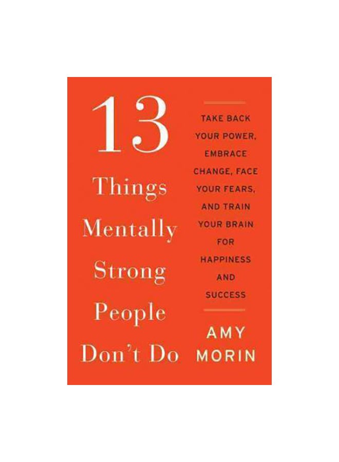 13 Things Mentally Strong People Don't Do Paperback English by Amy Morin - 43804