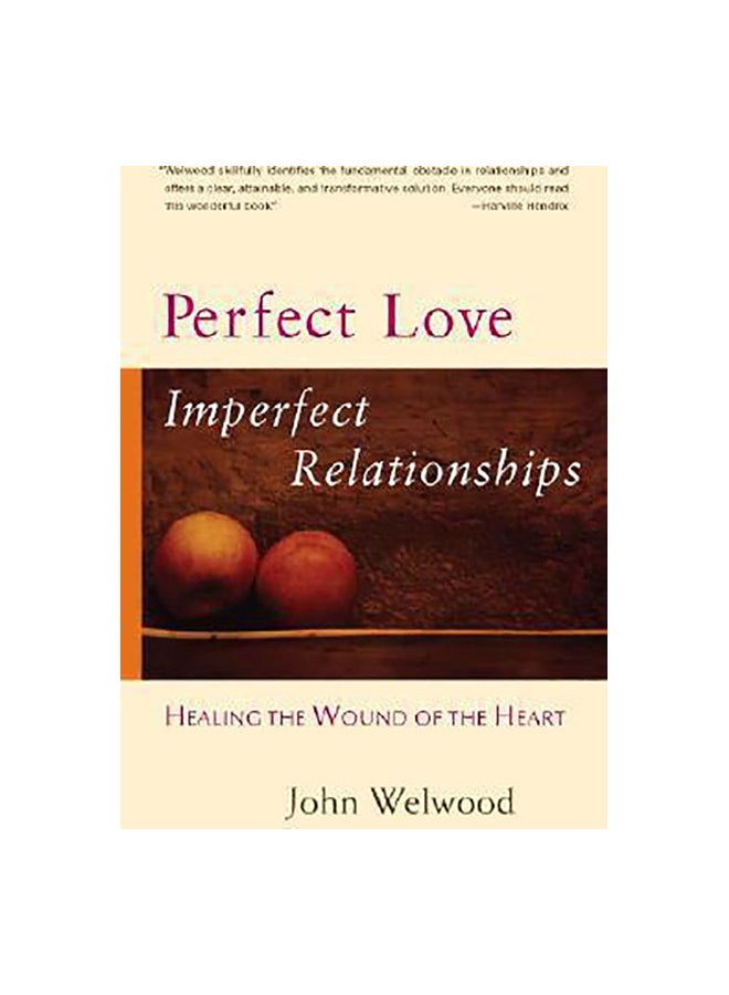 Perfect Love Imperfect Relationships: Healing The Wound Of The Heart Paperback English by John Welwood - 03/05/2007 