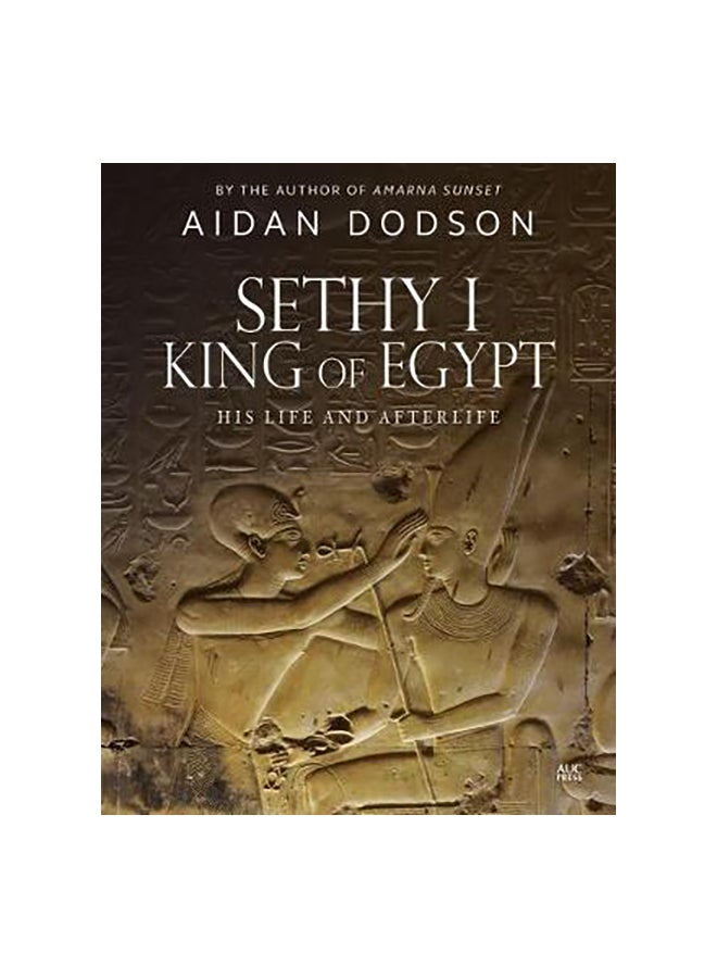 Sethy I, King Of Egypt : His Life And Afterlife Paperback English by Aidan Dodson - 7 May 2019 