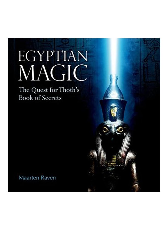 Egyptian Magic: The Quest For Thoth’s Book Of Secrets Paperback English by Maarten J. Raven - 5 November 2019 