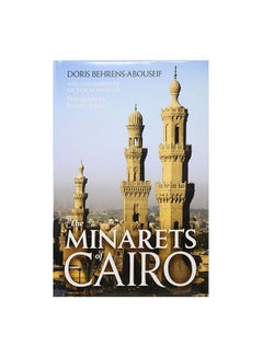 The Minarets Of Cairo: Islamic Architecture From The Arab Conquest To The End Of The Ottoman Period Paperback English by Doris Behrens-Abouseif - 40497 