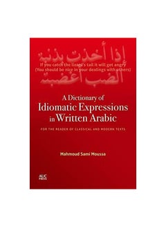 A Dictionary Of Idiomatic Expressions In Written Arabic: For The Reader Of Classical And Modern Texts Paperback English by Mahmoud Sami Moussa