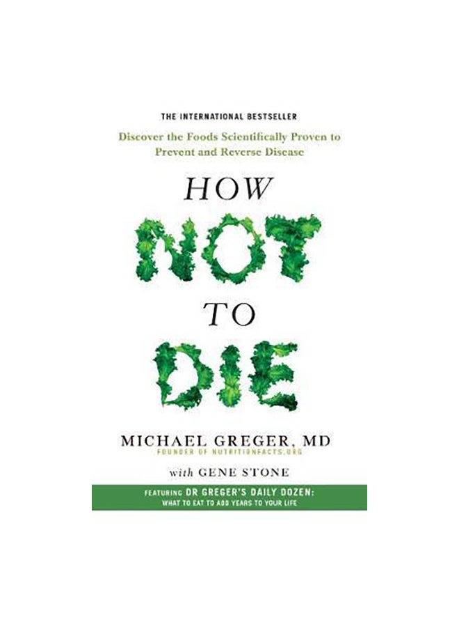 How Not To Die Paperback English by Dr Michael Greger & Gene Stone - 28 Dec 2017 