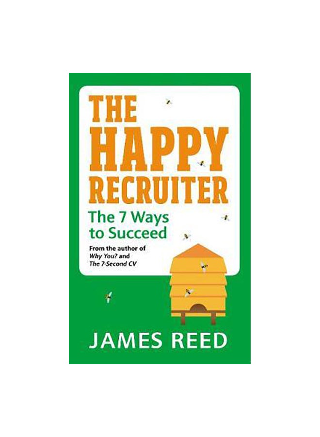 The Happy Recruiter: The 7 Ways To Succeed Paperback English by James Reed - 43601 