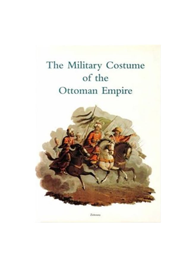 The Military Costumes Of The Ottoman Empire Paperback English by Tamer el-Leithy 